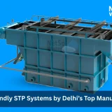 Eco-Friendly STP Systems by Delhi’s Top Manufacturer