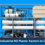 Cost of Industrial RO Plants: Factors to Consider